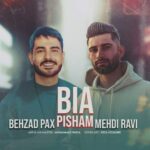 آهنگ بهزاد پکس و مهدی راوی بیا پیشم