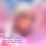 آهنگ دیجی باربد و محمد موریانی ریمیکس تهران فیت 47